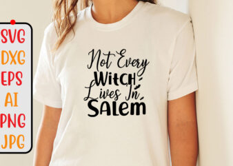 Not Every Witch Lives In Salem SVG Cut File
