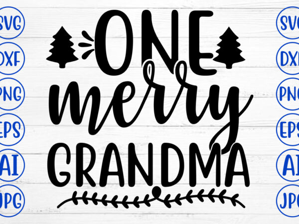 One merry grandma svg cut file t shirt design online