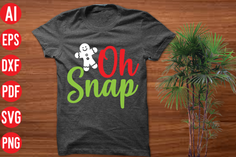 Oh Snap T Shirt design, Oh Snap SVG cut file, Oh Snap SVG design,christmas t shirt designs, christmas t shirt design bundle, christmas t shirt designs free download, christmas t
