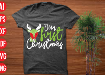 Our first Christmas T Shirt Design, Our first Christmas SVG Cut File, Our first Christmas SVG Design, christmas t shirt designs, christmas t shirt design bundle, christmas t shirt designs