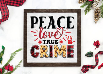 Peace love true crime SVG t shirt illustration
