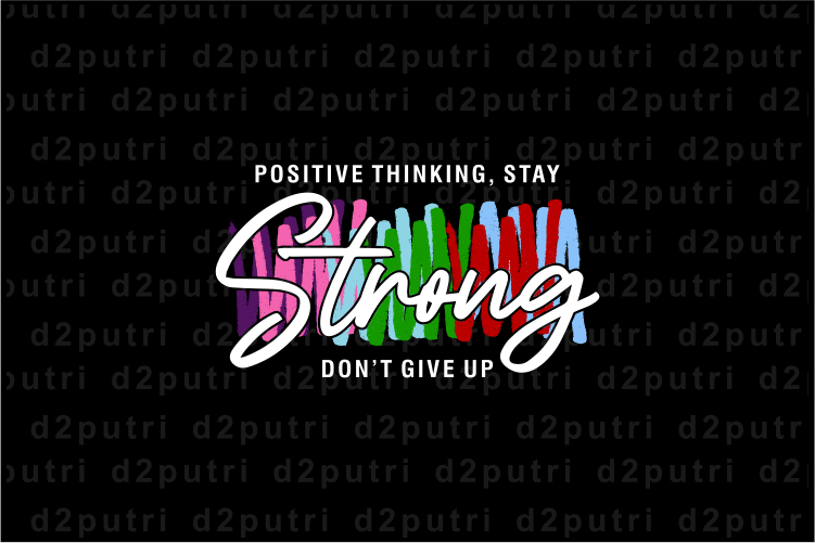 Positive Thinking Stay Strong, T shirt Design Graphic Vector, Svg, Eps, Png, Ai