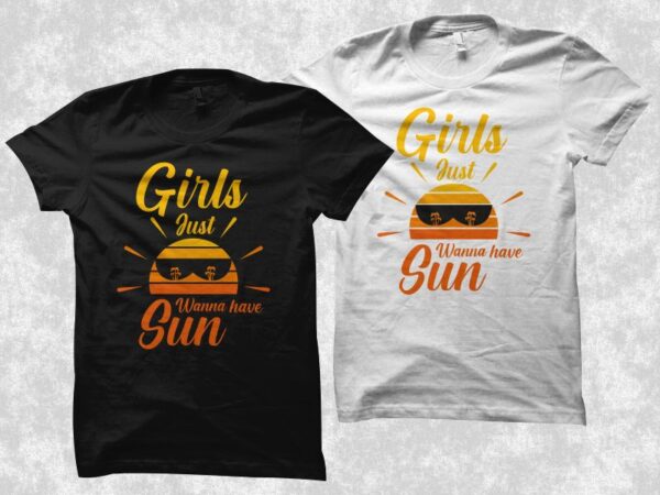 Girls just wanna have sun t shirt design, summer shirt svg, summer t shirt design png, beach t shirt design, summer vector illustration for sale