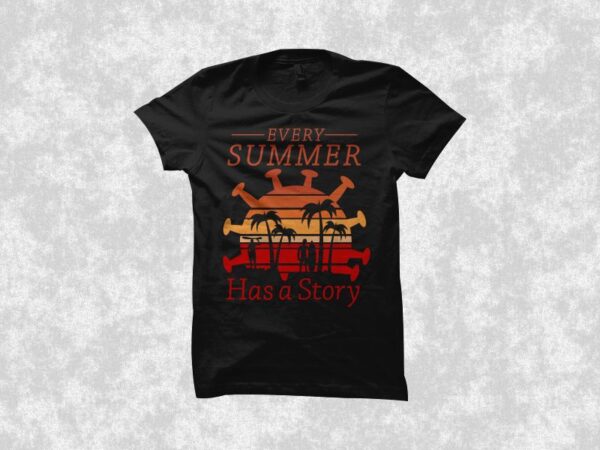 Funny summer in covid-19 t shirt design, every summer has a story, summer svg, beach svg, summer png, beach png, summer t shirt, beach t shirt design, surf t shirt,