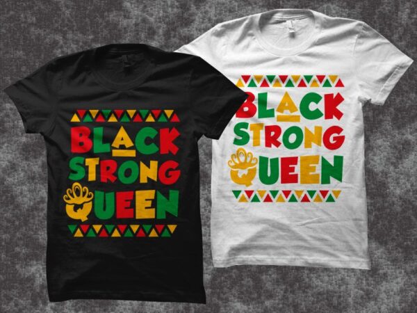 Black strong queen t shirt design – queen shirt design – juneteenth svg – independence day t shirt design – black history month t shirt design – black power t