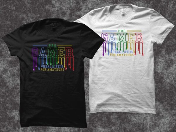 Gaming gamer t shirt design, funny gamer quote t shirt design, pro gamer “real life is for amateurs”, gamer t shirt, gaming t shirt, gaming neon sign for t shirts Gaming gamer t shirt design, funny gamer quote t shirt design, pro gamer “real life is for amateurs”, gamer t shirt, gaming t shirt, gaming neon sign for t shirts