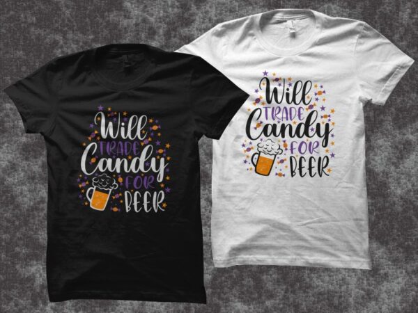 Will trade candy for beer svg, funny saying for halloween svg, funny saying for halloween t shirt design, beer svg, beer t shirt design, halloween t shirt design, halloween svg,