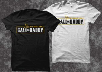 Father’s day t shirt design, My favorite people call me Daddy, birthday t shirt design, anniversary t shirt design, daddy t shirt design, dad t shirt design for commercial use