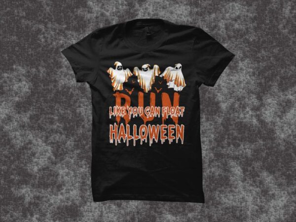 Run like you can float halloween, halloween design background illustration, halloween vintage design, halloween design vector background illustration, halloween svg, halloween png, halloween shirt design, vector halloween design illustration, halloween Run like you can float halloween, halloween design background illustration, halloween vintage design, halloween design vector background illustration, halloween svg, halloween png, halloween shirt design, vector halloween design illustration, halloween