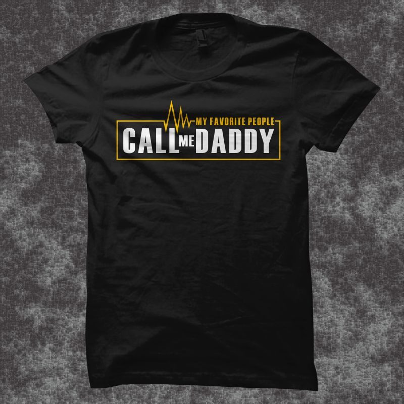 Father’s day t shirt design, My favorite people call me Daddy, birthday t shirt design, anniversary t shirt design, daddy t shirt design, dad t shirt design for commercial use
