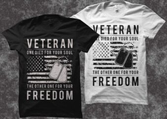 Veteran One Died for your soul the other one for your freedom, Veteran themes t shirt design, Veteran Quotes t shirt design, Veteran svg, Veteran png, Veteran shirt design, Veterans