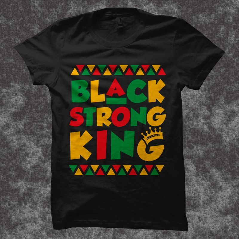 Black Strong king t shirt design - Juneteenth svg png eps ai - African american t shirt design - Black power t shirt design - Black History month t shirt