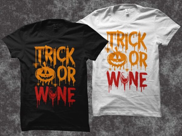 Trick or wine svg, funny typographic for halloween t shirt design, funny saying for halloween t shirt design, funny saying for halloween svg, trick or wine t shirt design, halloween