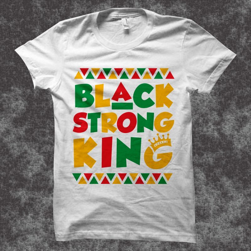 Black Strong king t shirt design - Juneteenth svg png eps ai - African american t shirt design - Black power t shirt design - Black History month t shirt