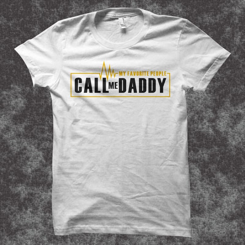 Father’s day t shirt design, My favorite people call me Daddy, birthday t shirt design, anniversary t shirt design, daddy t shirt design, dad t shirt design for commercial use