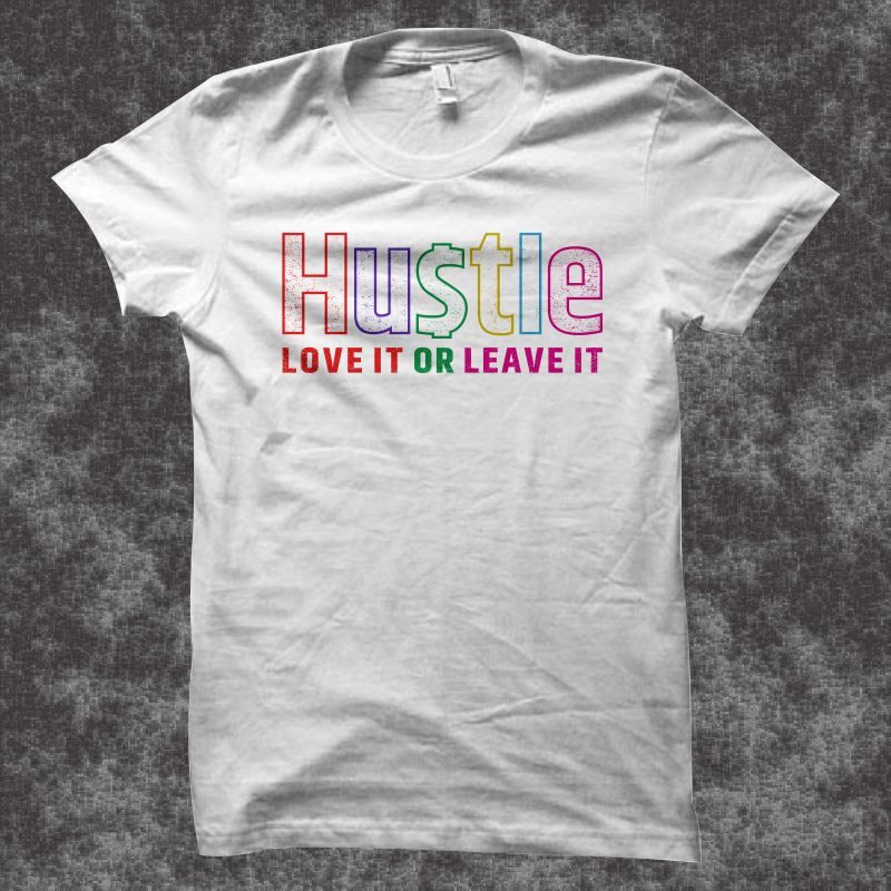 Hustle SVG, Hustle vector illustration, Hustle love it or leave it, Hustle t shirt design for sale