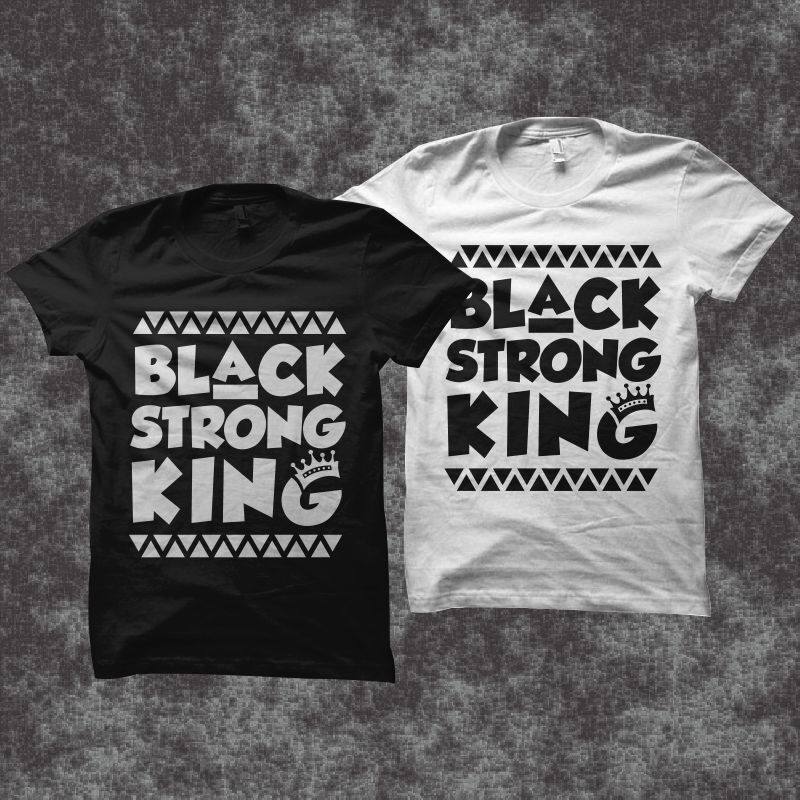 Black Strong king t shirt design - Juneteenth svg png eps ai - African american t shirt design - Black power t shirt design - Black History month t shirt