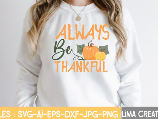 Always be thankful t-shirt design,retro fall svg, fall svg bundle, autumn svg, thanksgiving svg, fall svg design, autumn bundle,fall svg bundle, fall svg, autumn svg, thanksgiving svg, fall svg designs,