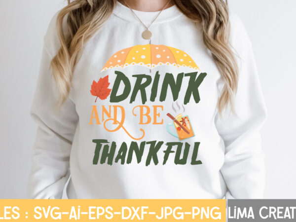 Drink and be thankful t-shirt design,retro fall svg, fall svg bundle, autumn svg, thanksgiving svg, fall svg design, autumn bundle,fall svg bundle, fall svg, autumn svg, thanksgiving svg, fall svg