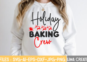 Holiday Baking Crew T-shirt Deassign,Christmas Vibes SVG Cut File , Christmas SVG Bundle, Christmas SVG, Merry Christmas SVG, Christmas Ornaments svg, Winter svg, Santa svg, Funny Christmas Bundle svg Cricut,CHRISTMAS