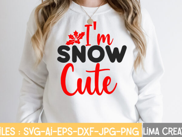 I’m snow cute t-shirt design,christmas vibes svg cut file , christmas svg bundle, christmas svg, merry christmas svg, christmas ornaments svg, winter svg, santa svg, funny christmas bundle svg cricut,christmas