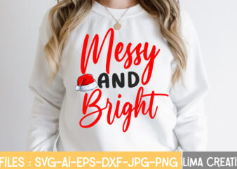 Messy And Bright T-shirt Design,Christmas Vibes SVG Cut File , Christmas SVG Bundle, Christmas SVG, Merry Christmas SVG, Christmas Ornaments svg, Winter svg, Santa svg, Funny Christmas Bundle svg Cricut,CHRISTMAS