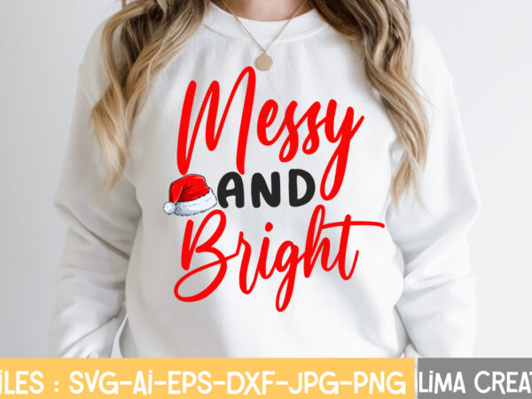 Messy and bright t-shirt design,christmas vibes svg cut file , christmas svg bundle, christmas svg, merry christmas svg, christmas ornaments svg, winter svg, santa svg, funny christmas bundle svg cricut,christmas