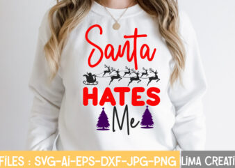 Santa Hates me T-shirt Design,Christmas Vibes SVG Cut File , Christmas SVG Bundle, Christmas SVG, Merry Christmas SVG, Christmas Ornaments svg, Winter svg, Santa svg, Funny Christmas Bundle svg Cricut,CHRISTMAS