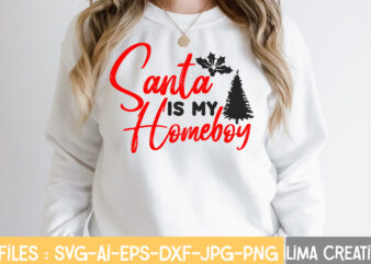 Santa Is My Homeboy T-shirt Design,Christmas Vibes SVG Cut File , Christmas SVG Bundle, Christmas SVG, Merry Christmas SVG, Christmas Ornaments svg, Winter svg, Santa svg, Funny Christmas Bundle svg