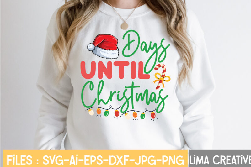 Days Until Christmas T-shirt Design,Christmas SVG Bundle, Christmas SVG, Merry Christmas SVG, Winter svg, Santa svg, Funny Christmas Bundle, Cricut,Christmas SVG Bundle, Funny Christmas SVG, Adult Christmas SVG, Farmhouse Sign,