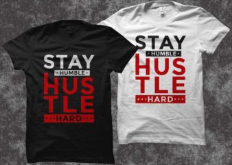 Stay humble hustle hard t shirt design, hustle svg, hustle png, hustle t shirt design for sale