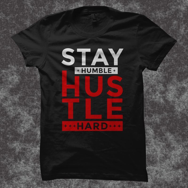 Stay humble hustle hard t shirt design, hustle svg, hustle png, hustle t shirt design for sale