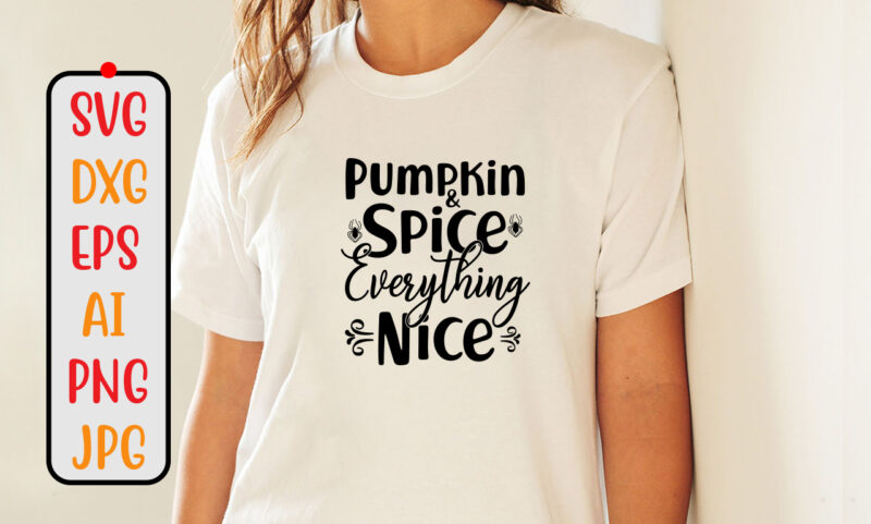 Pumpkin And Spice Everything Nice SVG Cut File