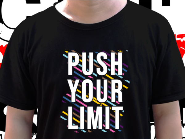 Push your limit, t shirt design graphic vector, svg, eps, png, ai