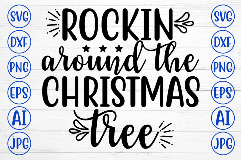 ROCKIN AROUND THE CHRISTMAS TREE SVG Cut File