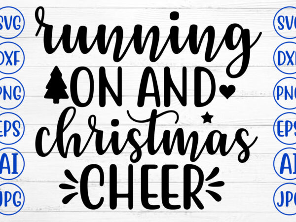 Running on and christmas cheer svg cut file t shirt design online