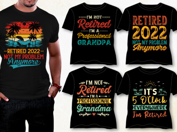 Retired t-shirt design bundle,retirement shirts for woman, retired shirts, retirement shirts amazon, retirement t shirts for teachers, funny retired t-shirts, retired t-shirt sayings, retired t shirt design, best retirement t