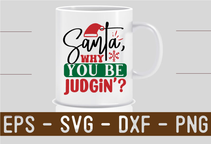 Santa, why you be judgin SVG