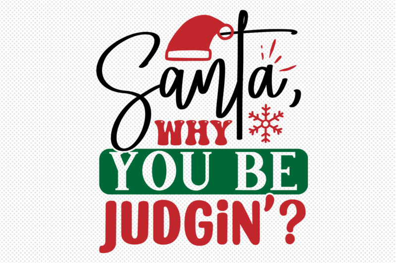 Santa, why you be judgin SVG