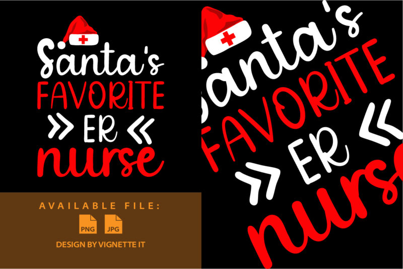 Santa’s Favorite ER nurse shirt print template, Santa Claus hat typography design, Christmas nurse shirt, the emergency room Nurse, Nurse life vector