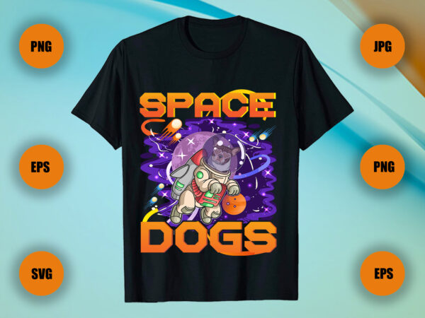 Space dogs , space t shirt, dog t shirt, vector t shirt