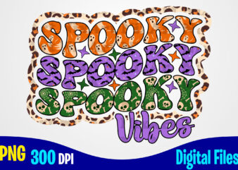 Spooky Vibes Halloween leopard funny woman and kids sublimation png design, spooky vibes png, halloween png t shirt designs for sale