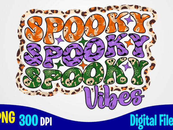Spooky vibes halloween leopard funny woman and kids sublimation png design, spooky vibes png, halloween png t shirt designs for sale