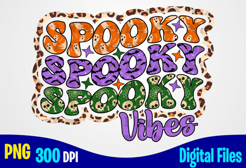Spooky Vibes Halloween leopard funny woman and kids sublimation png design, spooky vibes png, halloween png t shirt designs for sale
