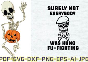 Surely Not Everybody was Kung Fu Fighting t shirt template vector