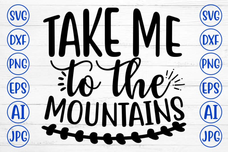 TAKE ME TO THE MOUNTAINS SVG Cut File