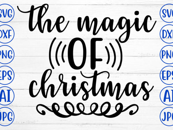 The magic of christmas svg cut file t shirt designs for sale
