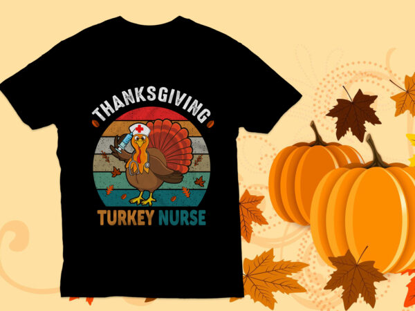 Thanksgiving turkey nurse t shirt design, turkey, thanksgiving t shirt,