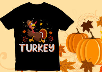 Turkey T Shirt, Thanksgiving t Shirt Design,