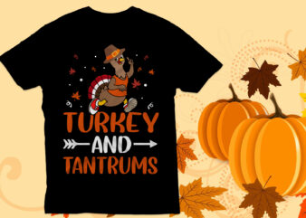 Turkey and tantrums T Shirt Design, Thanksgiving t shirt, Turkey T Shirt,